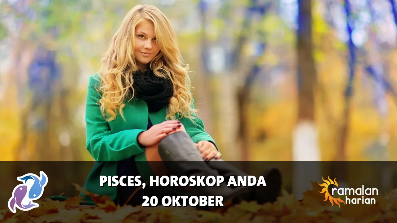 Horoskop Pisces untuk Selasa, 20 Oktober 2026