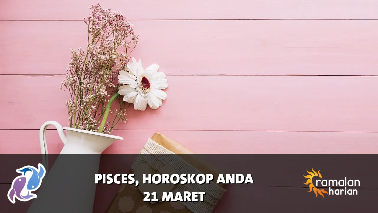Horoskop Pisces untuk Sabtu, 21 Maret 2026