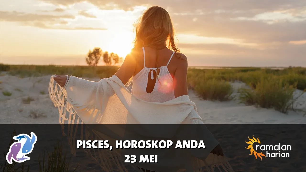 Horoskop Pisces untuk Sabtu, 23 Mei 2026