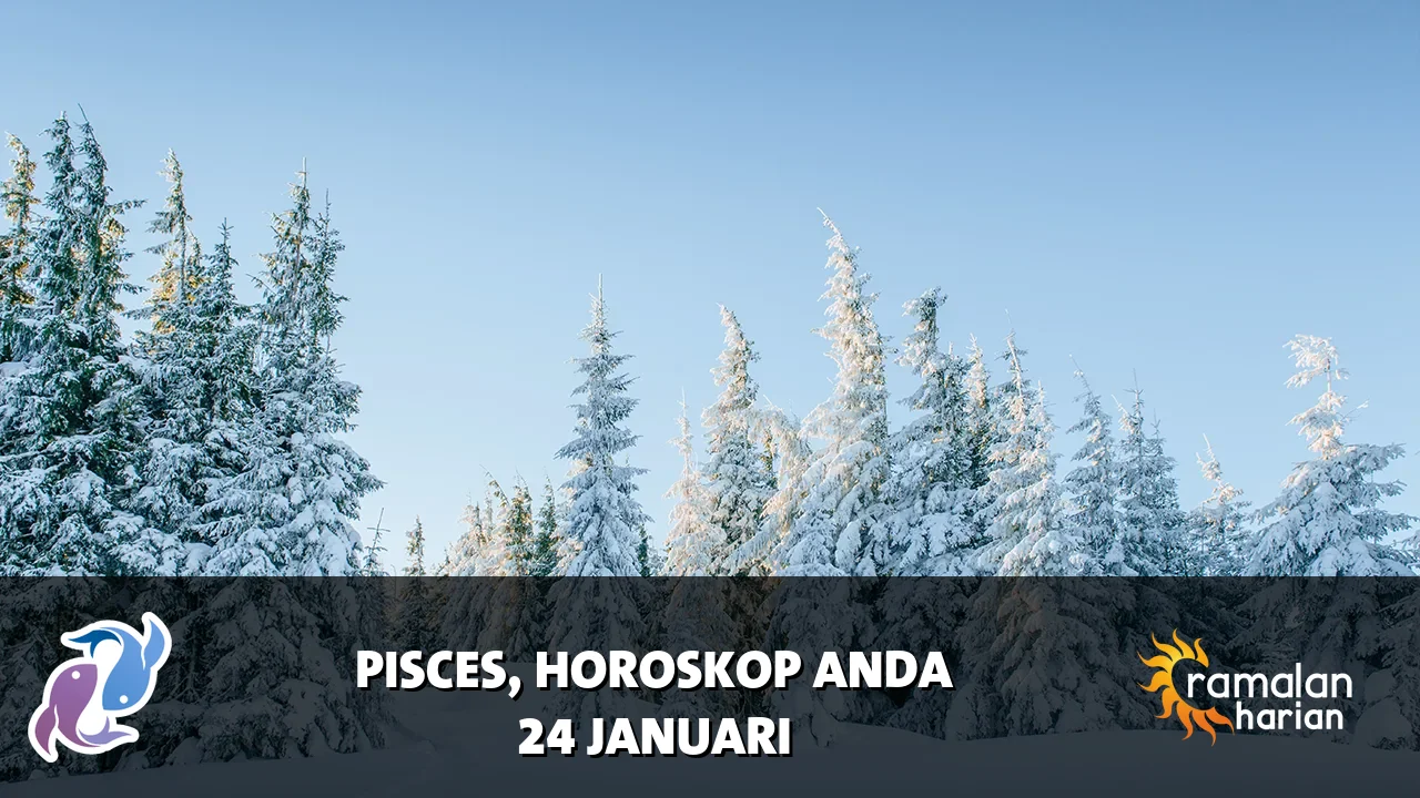 Horoskop Pisces untuk Sabtu, 24 Januari 2026