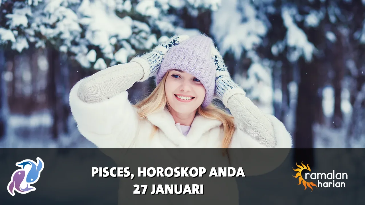 Horoskop Pisces untuk Selasa, 27 Januari 2026