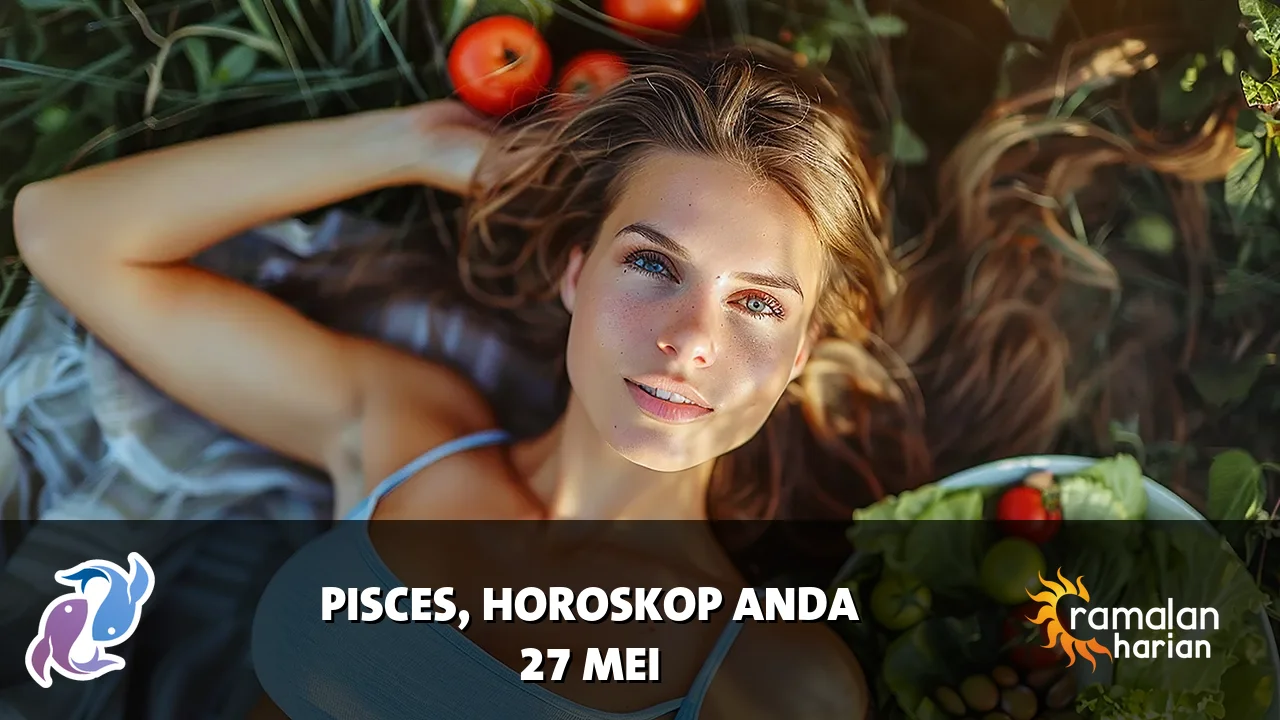 Horoskop Pisces untuk Rabu, 27 Mei 2026