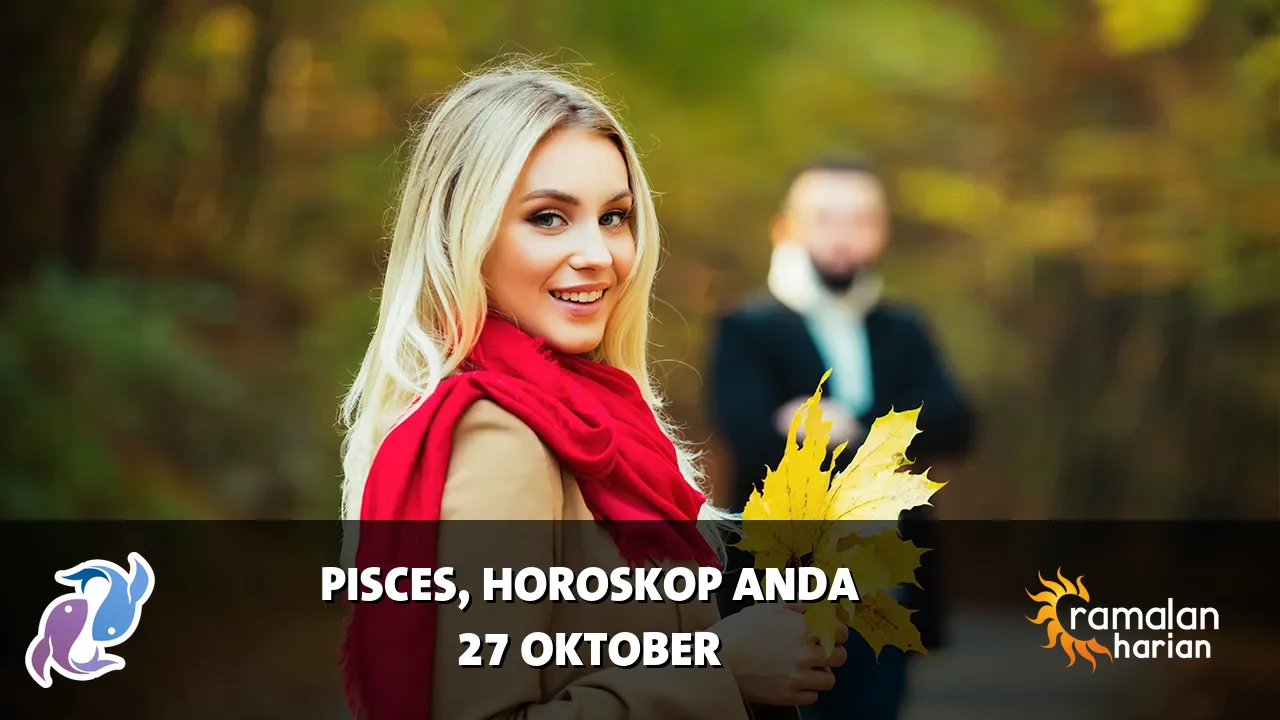Horoskop Pisces untuk Selasa, 27 Oktober 2026