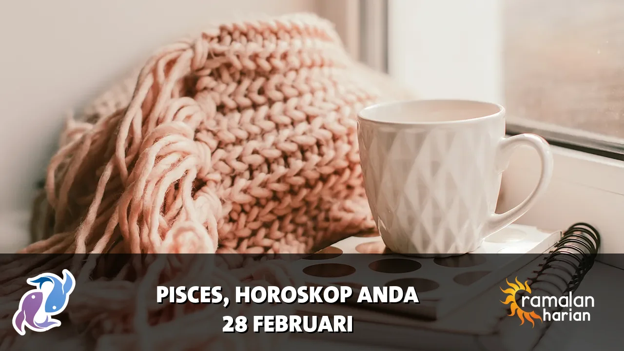 Horoskop Pisces untuk Sabtu, 28 Februari 2026