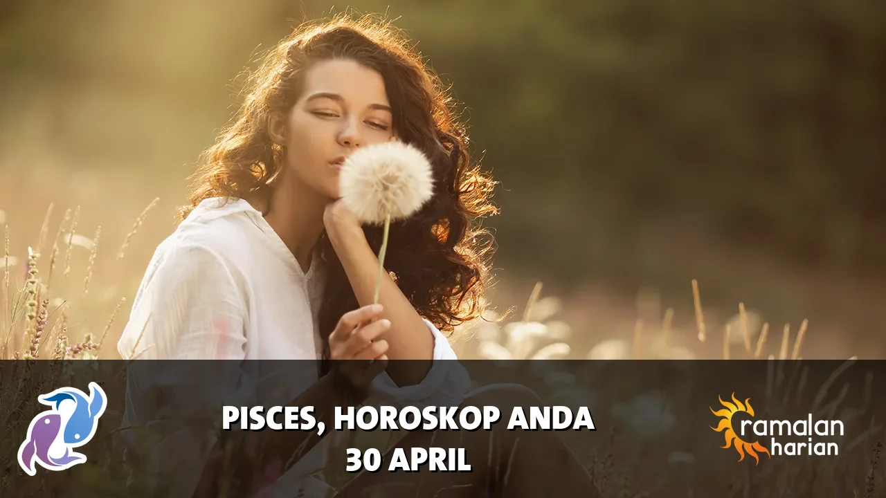 Horoskop Pisces untuk Kamis, 30 April 2026