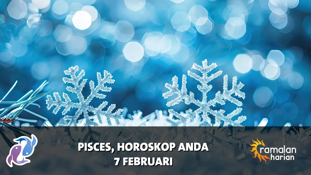 Horoskop Pisces untuk Sabtu, 7 Februari 2026