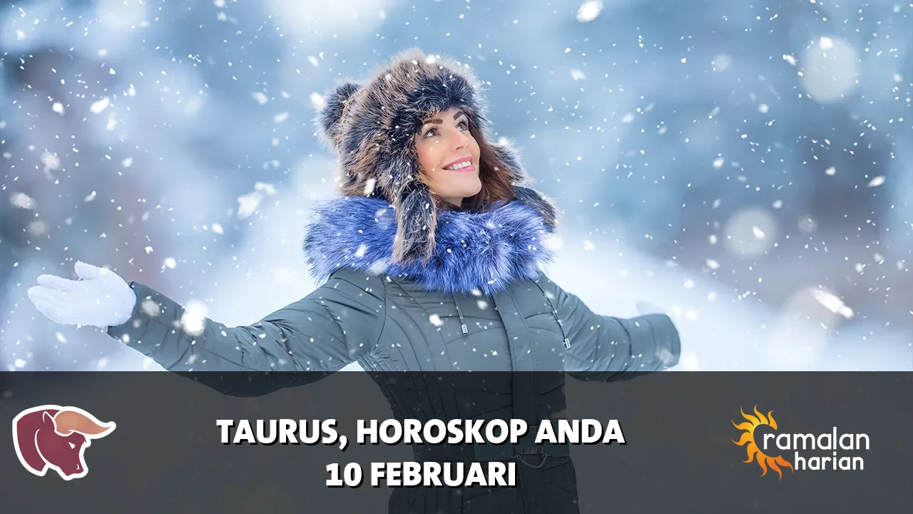 Horoskop Taurus untuk Selasa, 10 Februari 2026