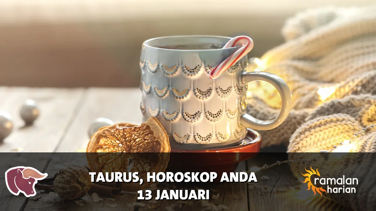 Horoskop Taurus untuk Selasa, 13 Januari 2026