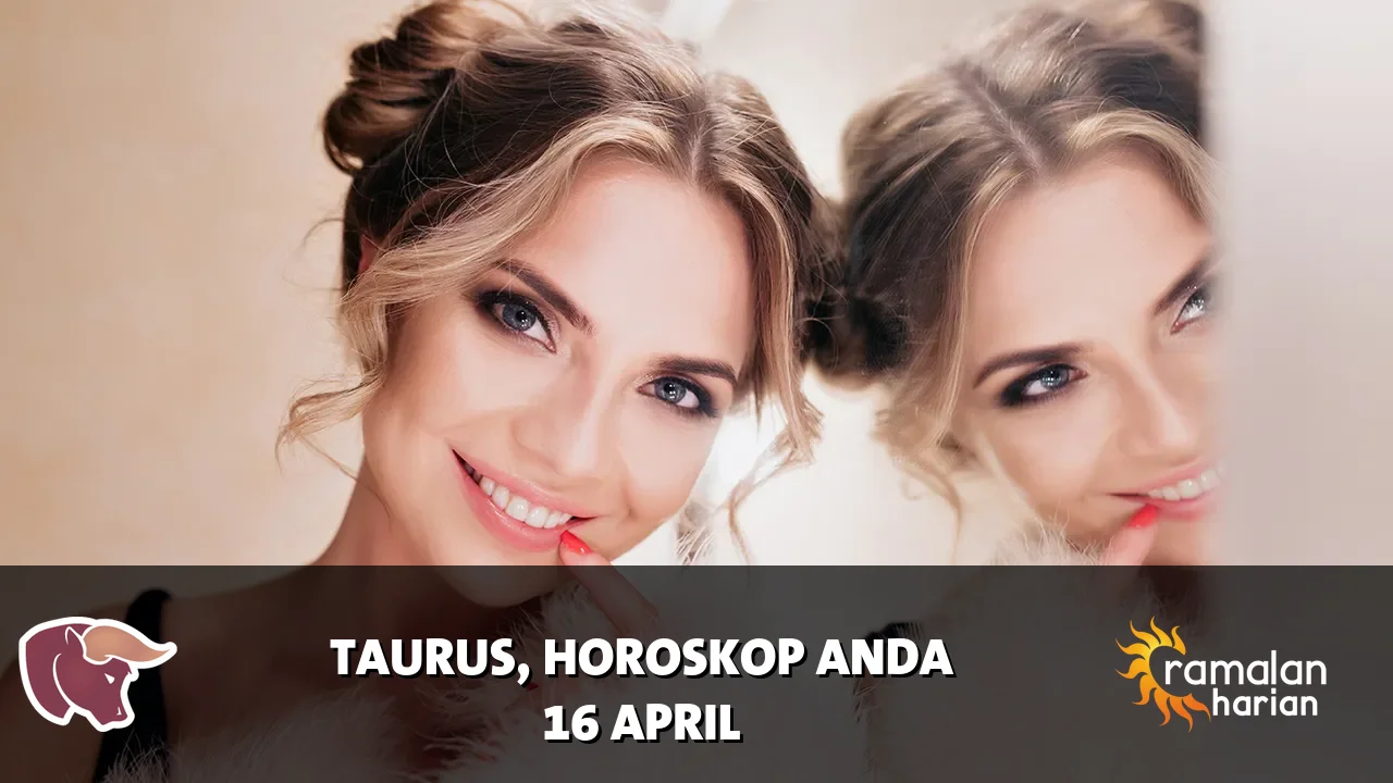 Horoskop Taurus untuk Kamis, 16 April 2026