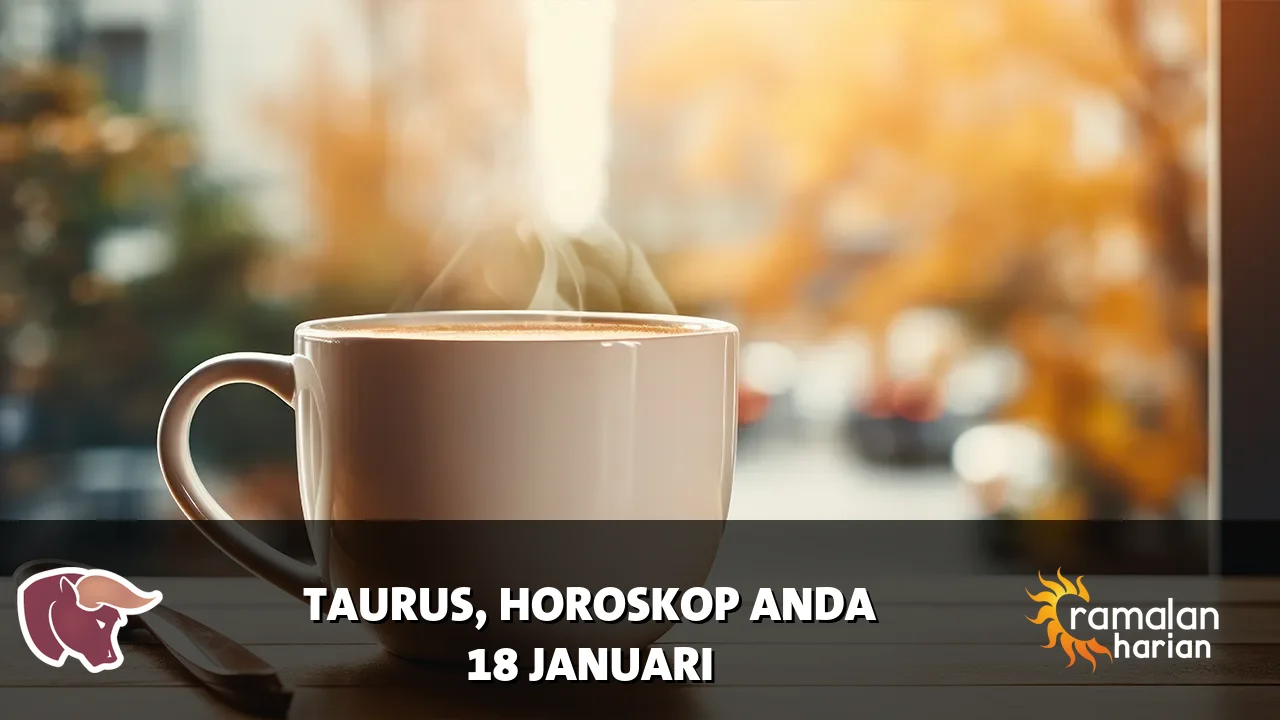 Horoskop Taurus untuk Minggu, 18 Januari 2026