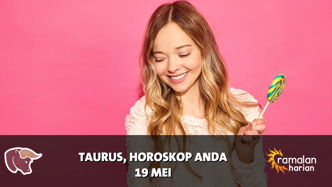 Horoskop Taurus untuk Selasa, 19 Mei 2026