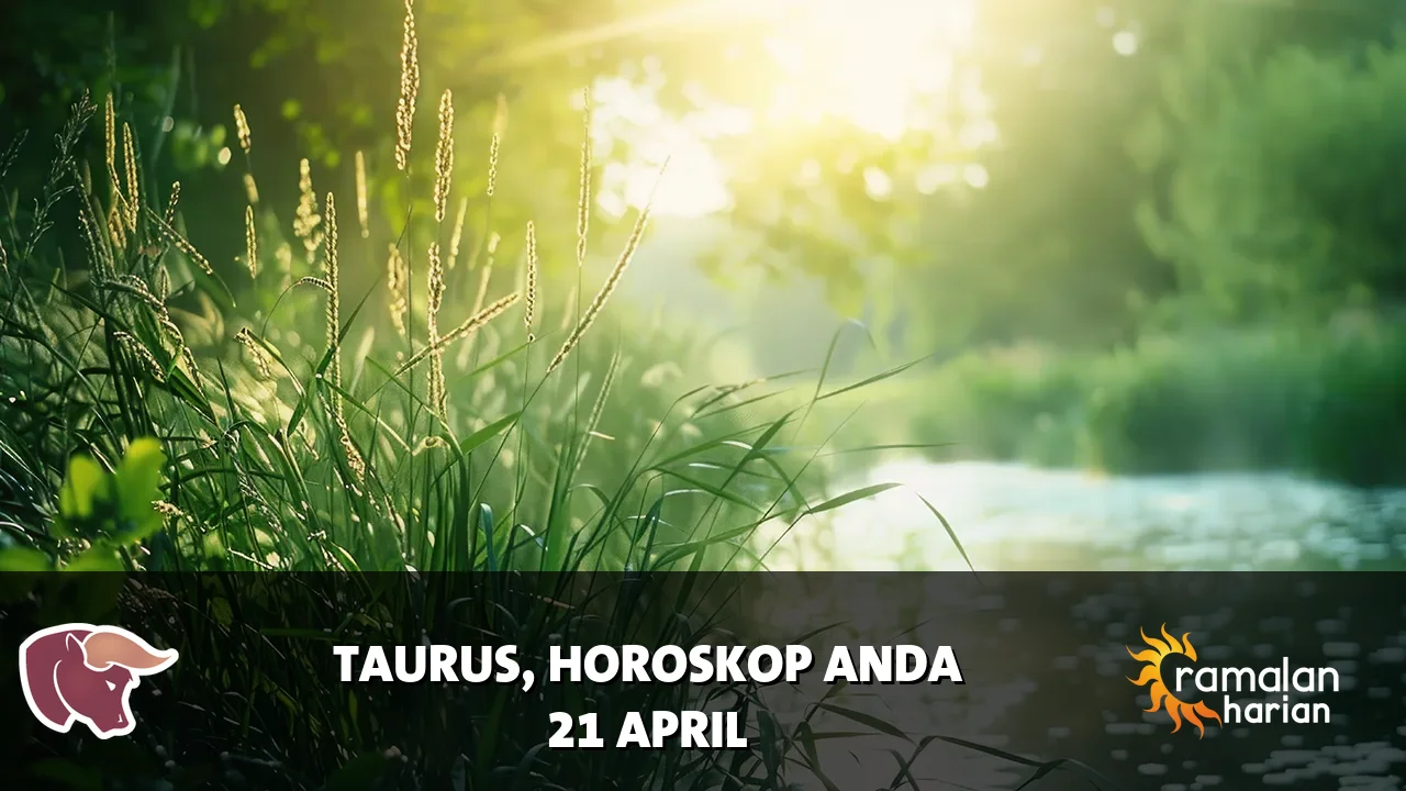 Horoskop Taurus untuk Selasa, 21 April 2026