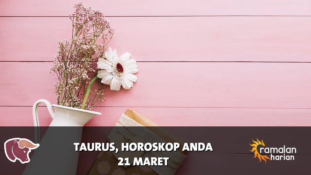 Horoskop Taurus untuk Sabtu, 21 Maret 2026
