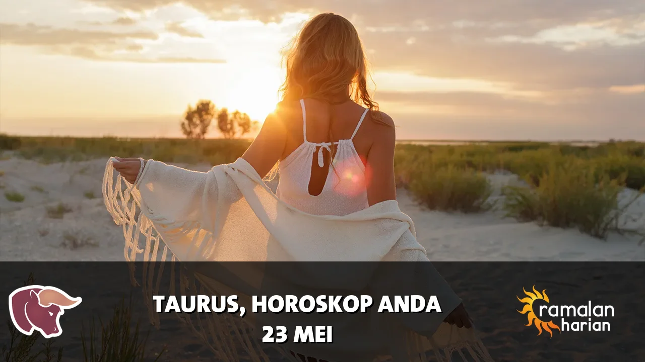 Horoskop Taurus untuk Sabtu, 23 Mei 2026
