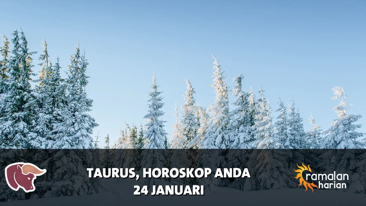 Horoskop Taurus untuk Sabtu, 24 Januari 2026