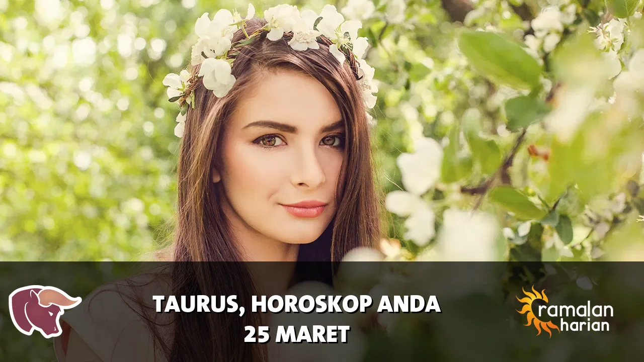 Horoskop Taurus untuk Rabu, 25 Maret 2026
