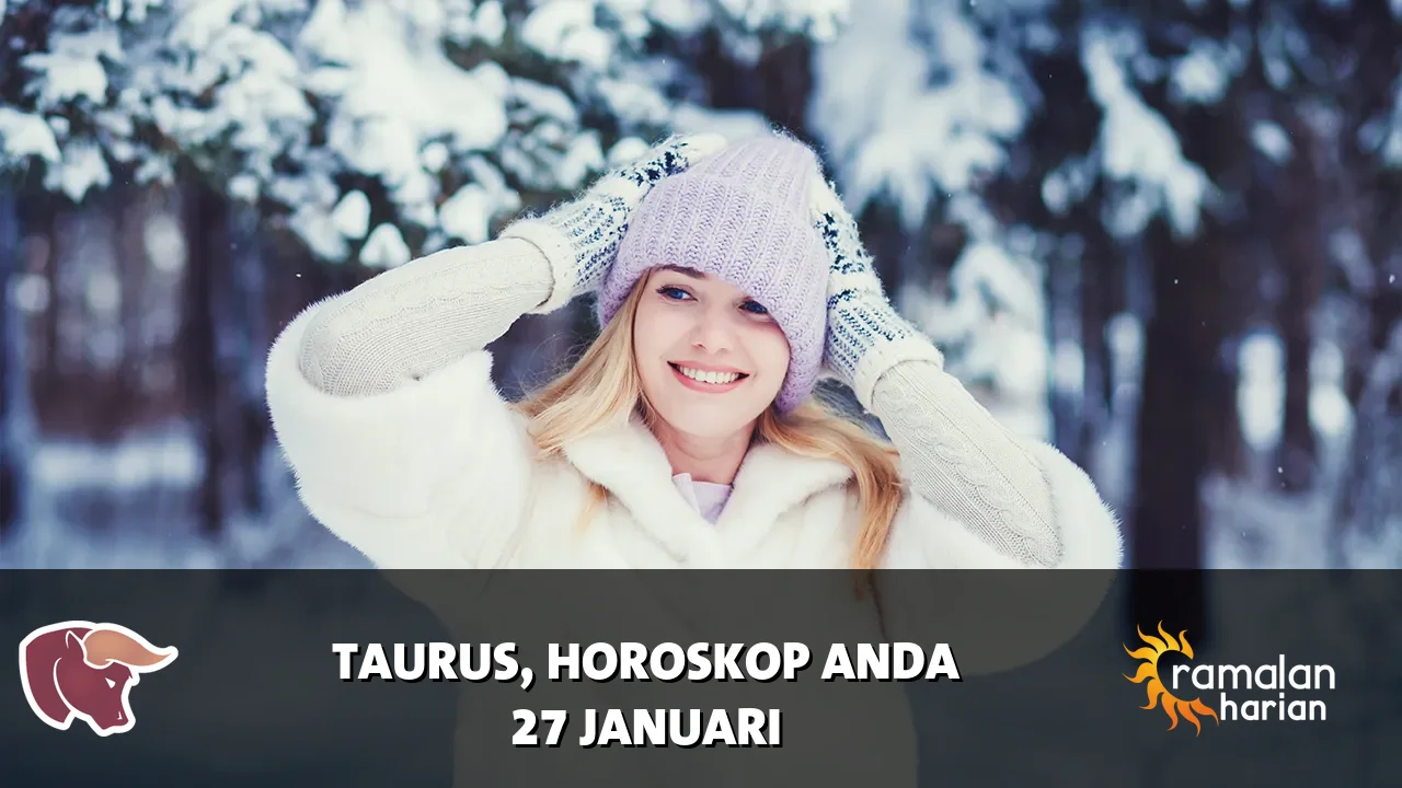 Horoskop Taurus untuk Selasa, 27 Januari 2026