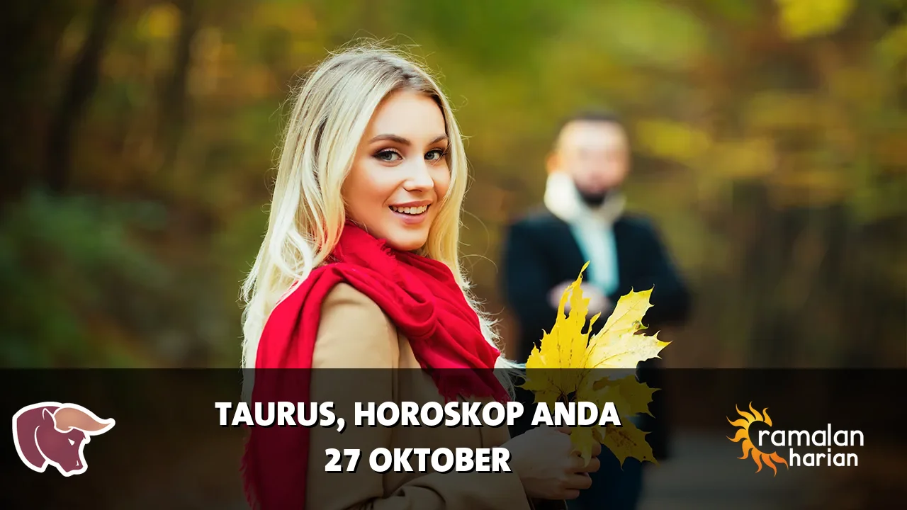 Horoskop Taurus untuk Selasa, 27 Oktober 2026