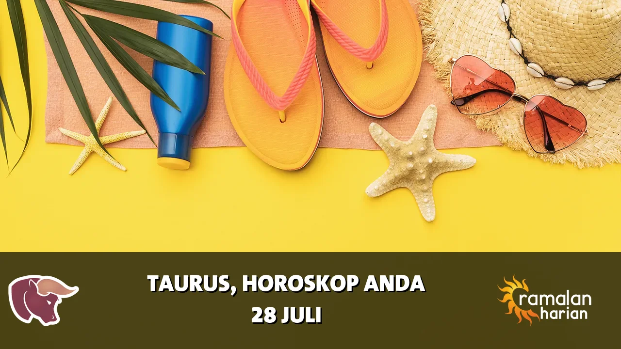 Horoskop Taurus untuk Selasa, 28 Juli 2026