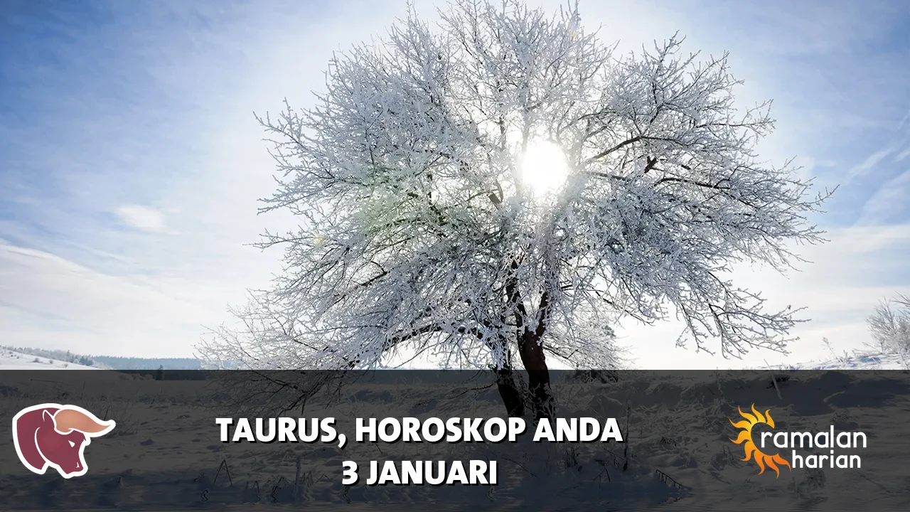 Horoskop Taurus untuk Sabtu, 3 Januari 2026