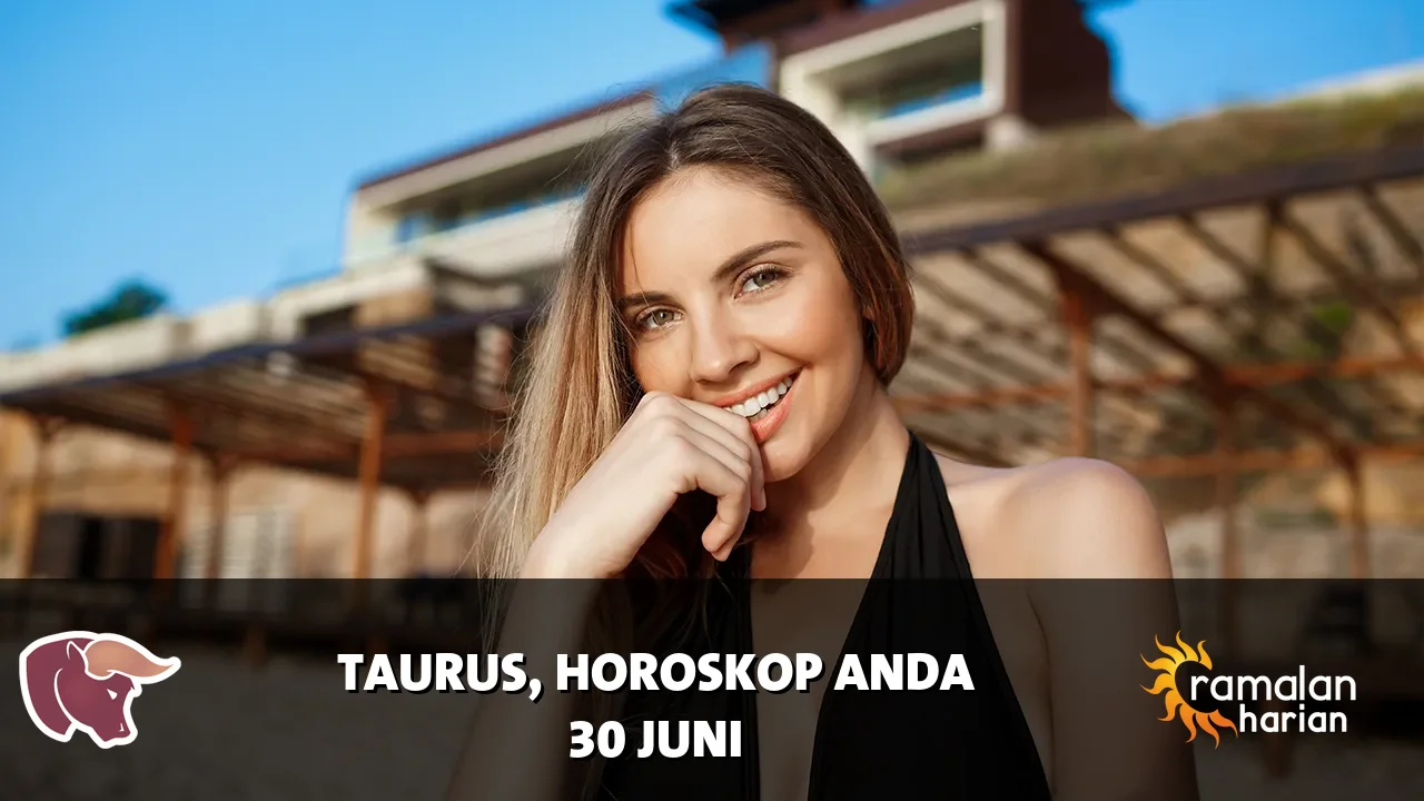 Horoskop Taurus untuk Selasa, 30 Juni 2026