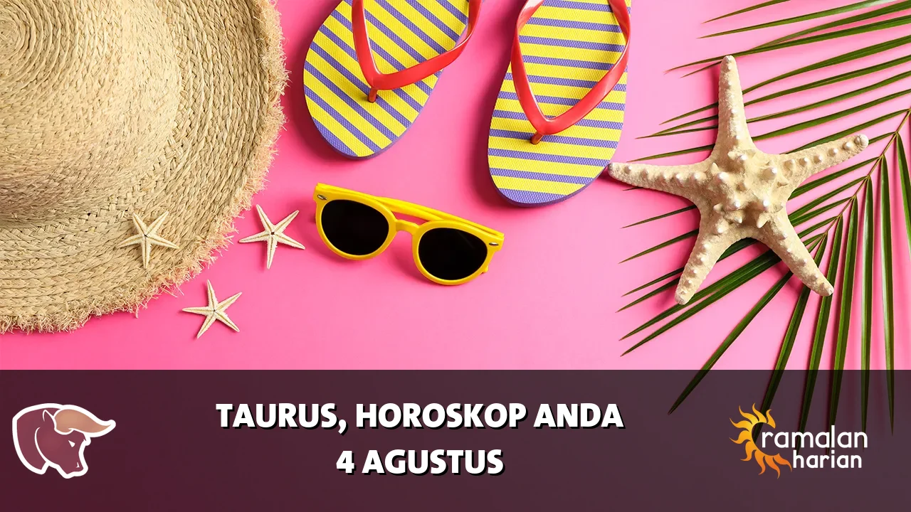 Horoskop Taurus untuk Selasa, 4 Agustus 2026