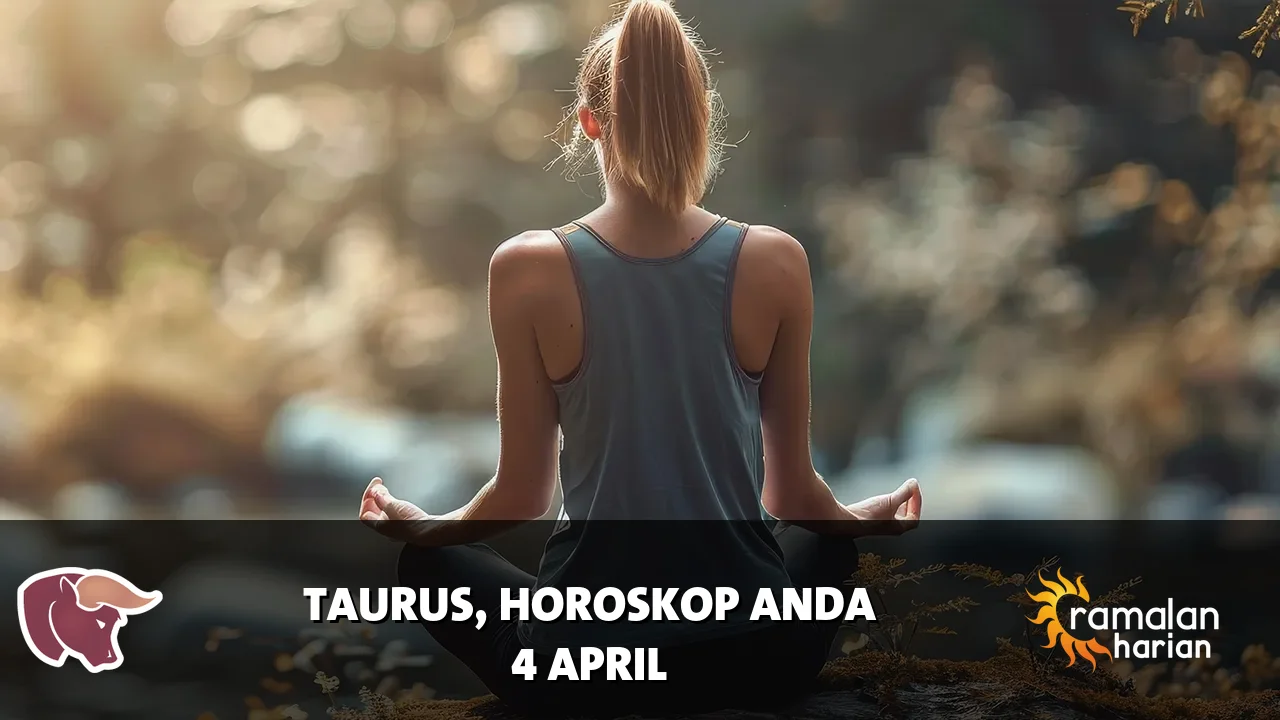 Horoskop Taurus untuk Sabtu, 4 April 2026