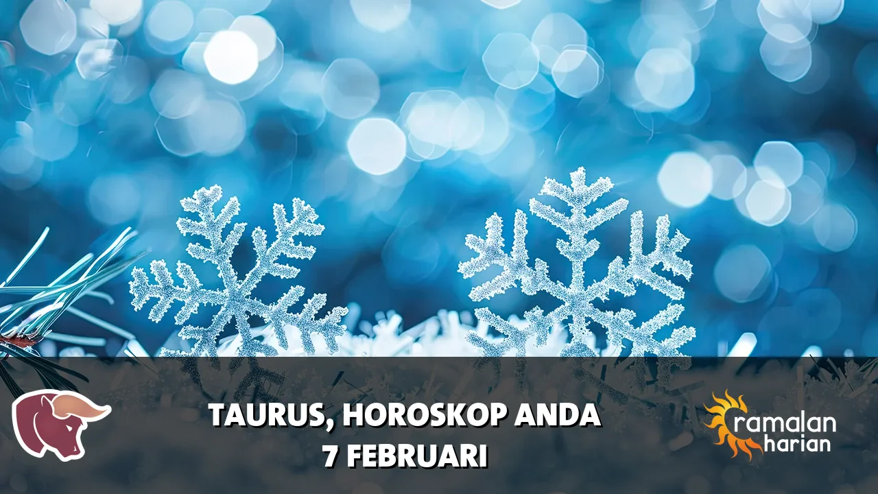 Horoskop Taurus untuk Sabtu, 7 Februari 2026