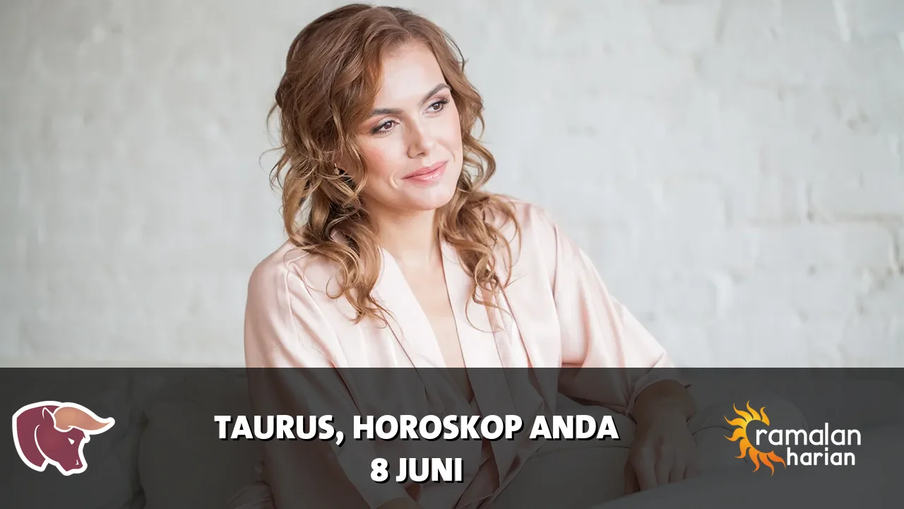 Horoskop Taurus untuk Senin, 8 Juni 2026