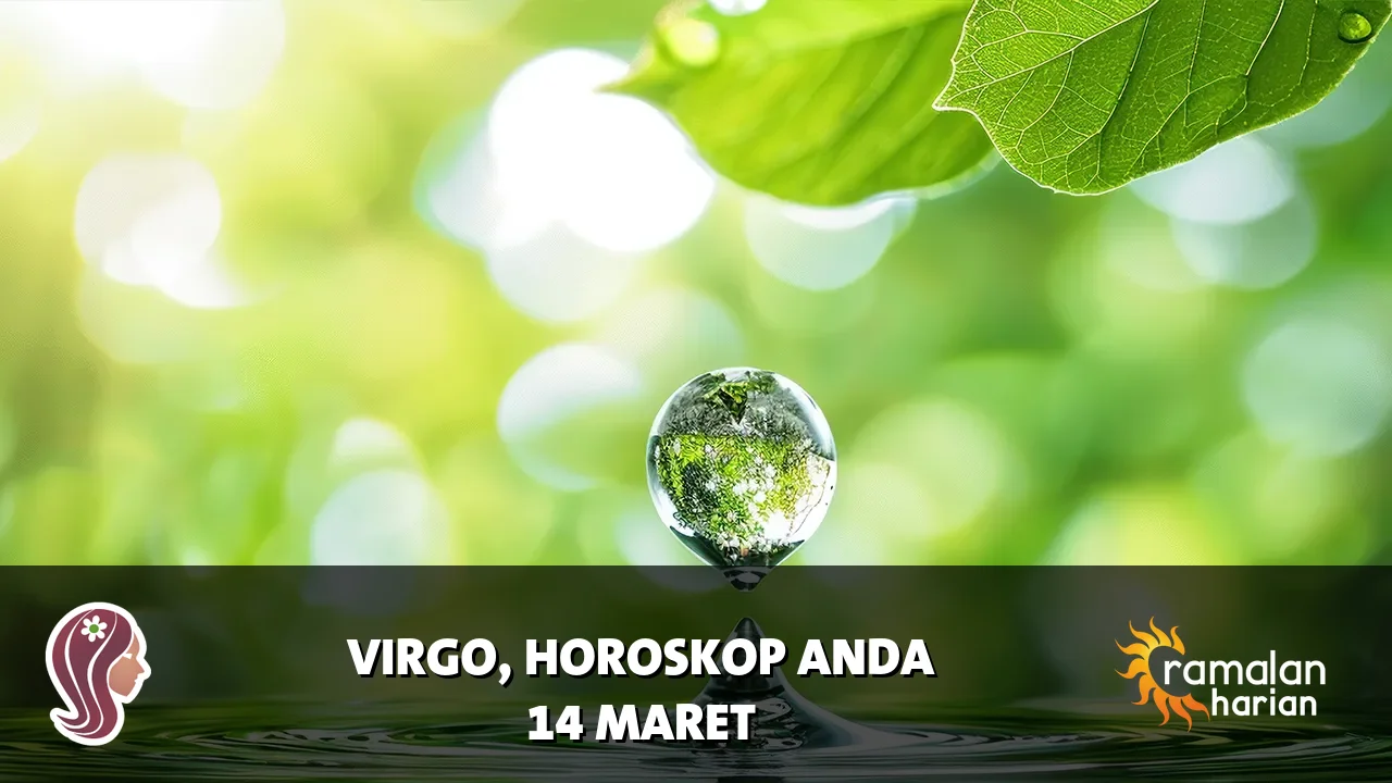 Horoskop Virgo untuk Sabtu, 14 Maret 2026