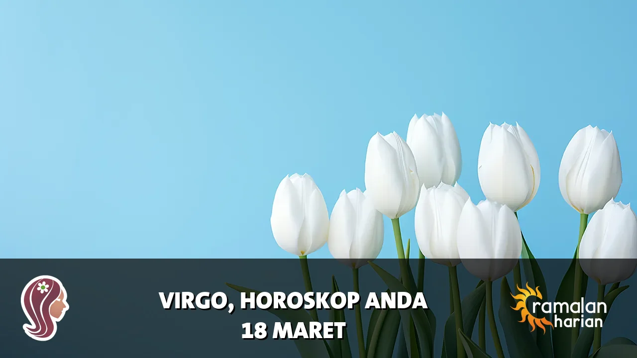 Horoskop Virgo untuk Rabu, 18 Maret 2026