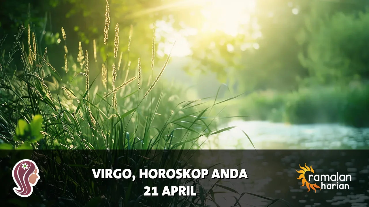 Horoskop Virgo untuk Selasa, 21 April 2026