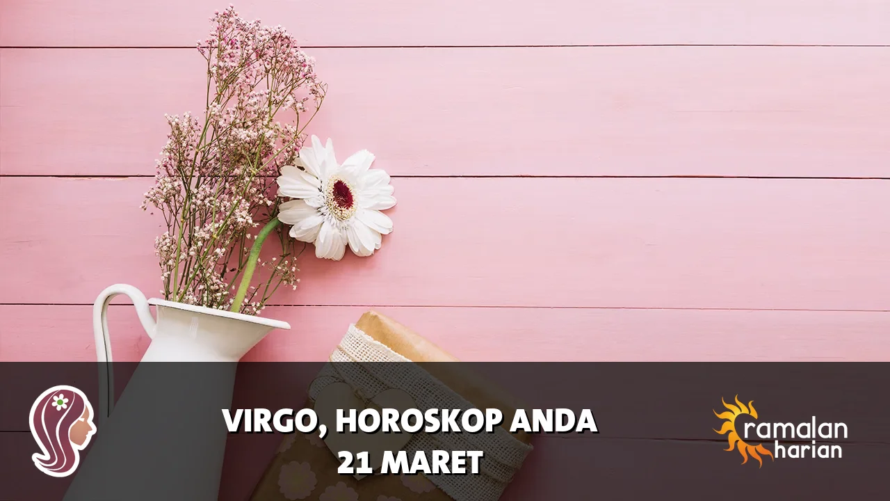 Horoskop Virgo untuk Sabtu, 21 Maret 2026