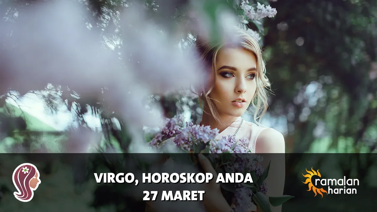 Horoskop Virgo untuk Jumat, 27 Maret 2026